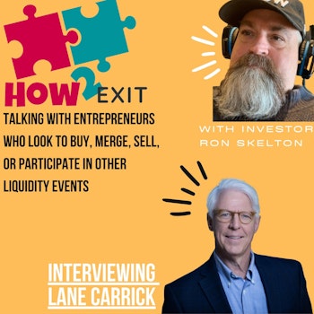How2Exit Episode 13: Lane Carrick - serial entrepreneur and sold multiple businesses in his career.