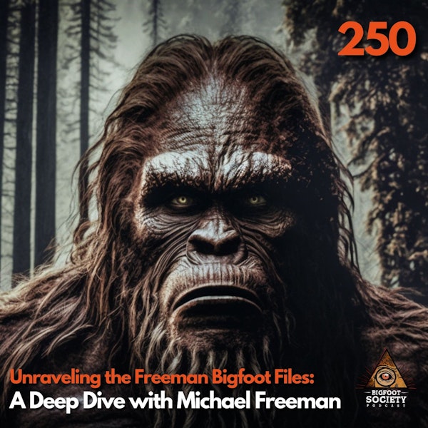 Unraveling the Freeman Bigfoot Files: A Deep Dive with Michael Freeman