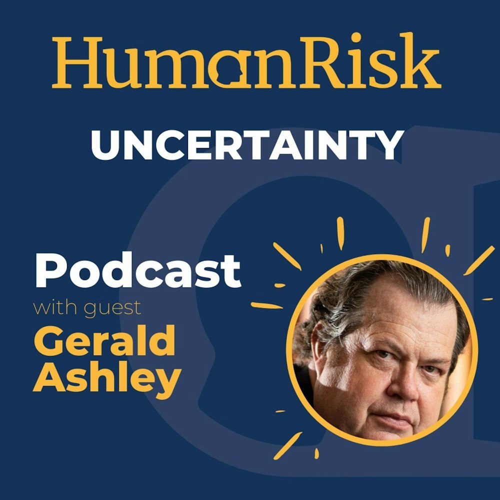 Gerald Ashley on Uncertainty & how it impacts our decision-making