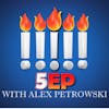 Alex Petrowski, If It’s Not Ok, Then It is Not the End, The 5EP Podcast