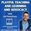 Playful Teaching and Learning and Advocacy with Jed Dearybury