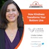 1/10/22: Linda Cohen The Kindness Catalyst from Linda Cohen Consulting | How Kindness Transforms Your Bottom Line