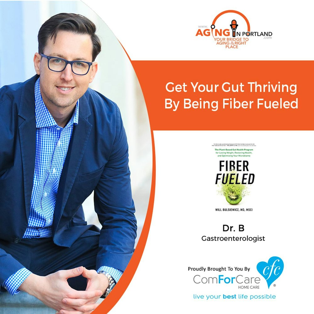 06/17/20: Dr. B with The Plant Fed Gut | Get your gut thriving by becoming fiber fueled | Aging in Portland with Mark Turnbull