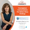 7/31/23: Kimberly Best, Author, RN, MA, and Owner of Best Conflict Solutions, LLC | Courageous Conversations For Better Story Endings
