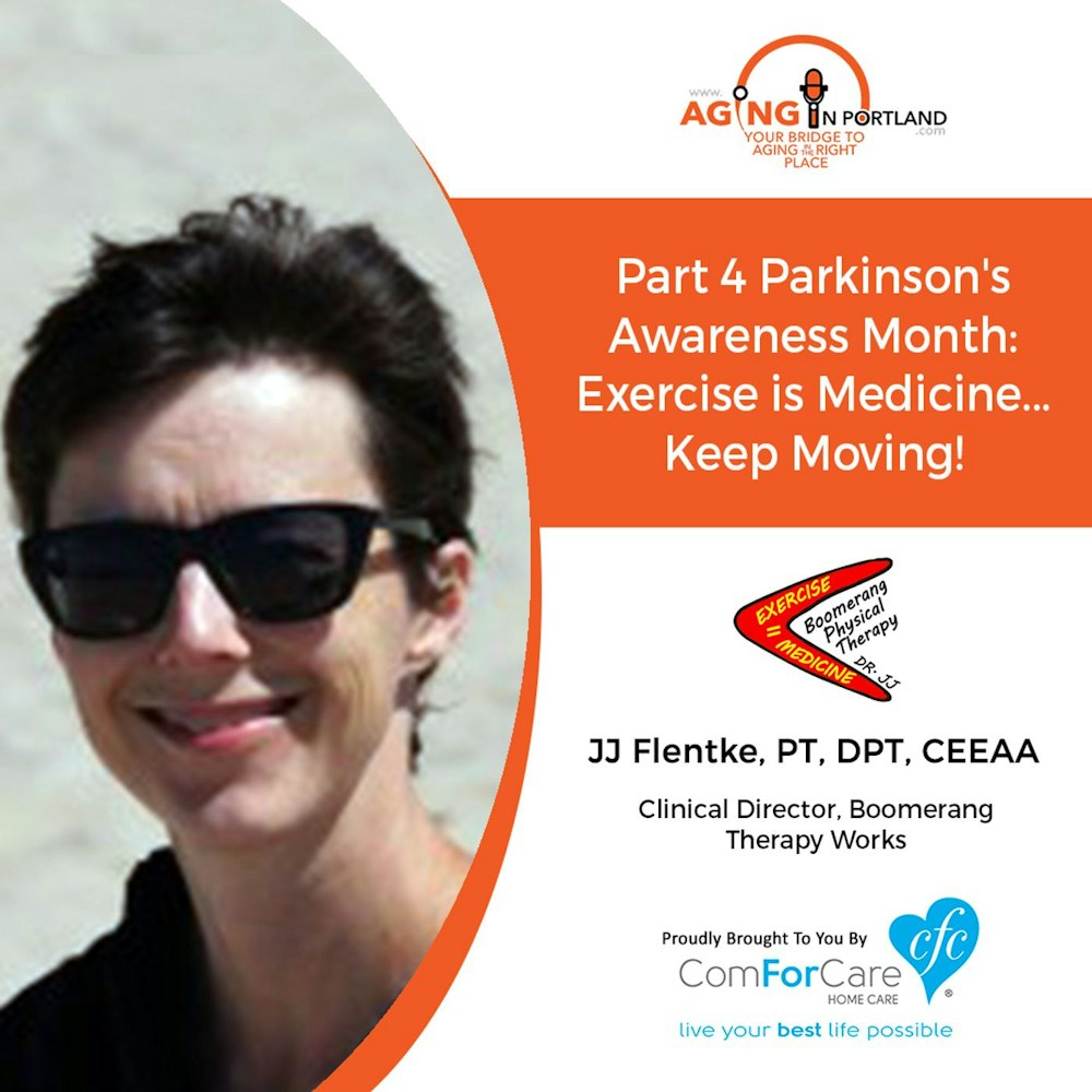 5/5/18: JJ Flentke, PT, DPT, CEEAA with Boomerang Therapy Works | Part 4 Parkinson's Awareness Month: Exercise is Medicine...Keep Moving!