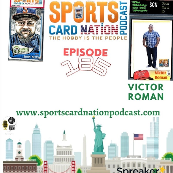 Ep.185 w/Victor Roman the Rookie Card Specilist