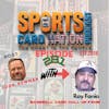 Ep.281 w/ Ray Fonio of the Baseball Card Hall of Fame