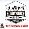 Hobby Quick Hits Ep.43 Grading is Good...Here's Why