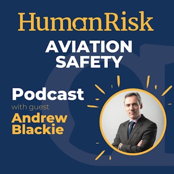 Andrew Blackie on the Human Risk lessons from Aviation Safety