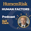 Neil Clark on Managing Human Factors in Safety-critical industries