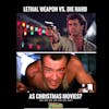 Lethal Weapon (1987) vs. Die Hard (1988) (Pt 3) Christmas Movies?