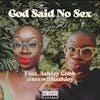 God Said No Sex Feat. Sex With Ashley