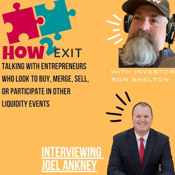 How2Exit Episode 6: Joel Ankney - Attorney and Author in SME Mergers and Acquisitions, commercial real estate etc