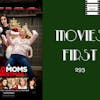 293: Bad Moms 2 (Bad Moms Christmas - Original Title) - Movies First with Alex First
