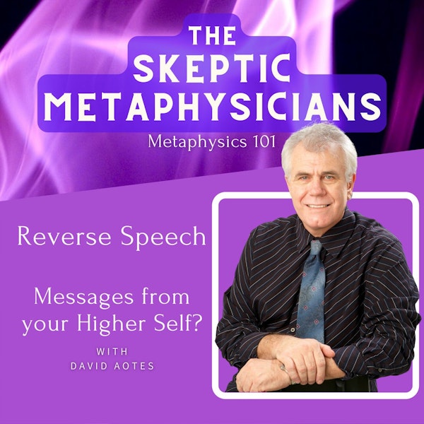 Reverse Speech - Messages from your Higher Self | David Oates