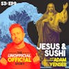 S3E9 Jesus and Sushi with Adam Yenser