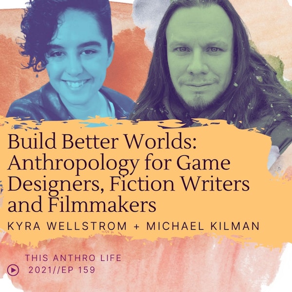 Build Better Worlds: Anthropology for Game Design, Film and Writing
