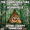 The Cabin Creature of Sevierville, Tennessee