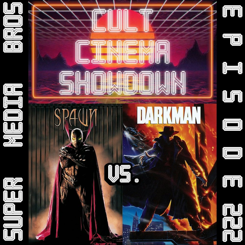 Cult Cinema Showdown 96: Spawn vs Darkman (Ep. 222)