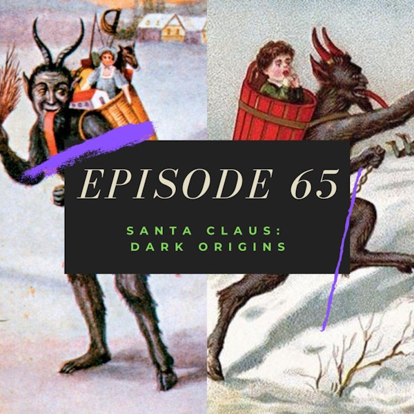 Ep. 65: Santa Claus - Dark Origins