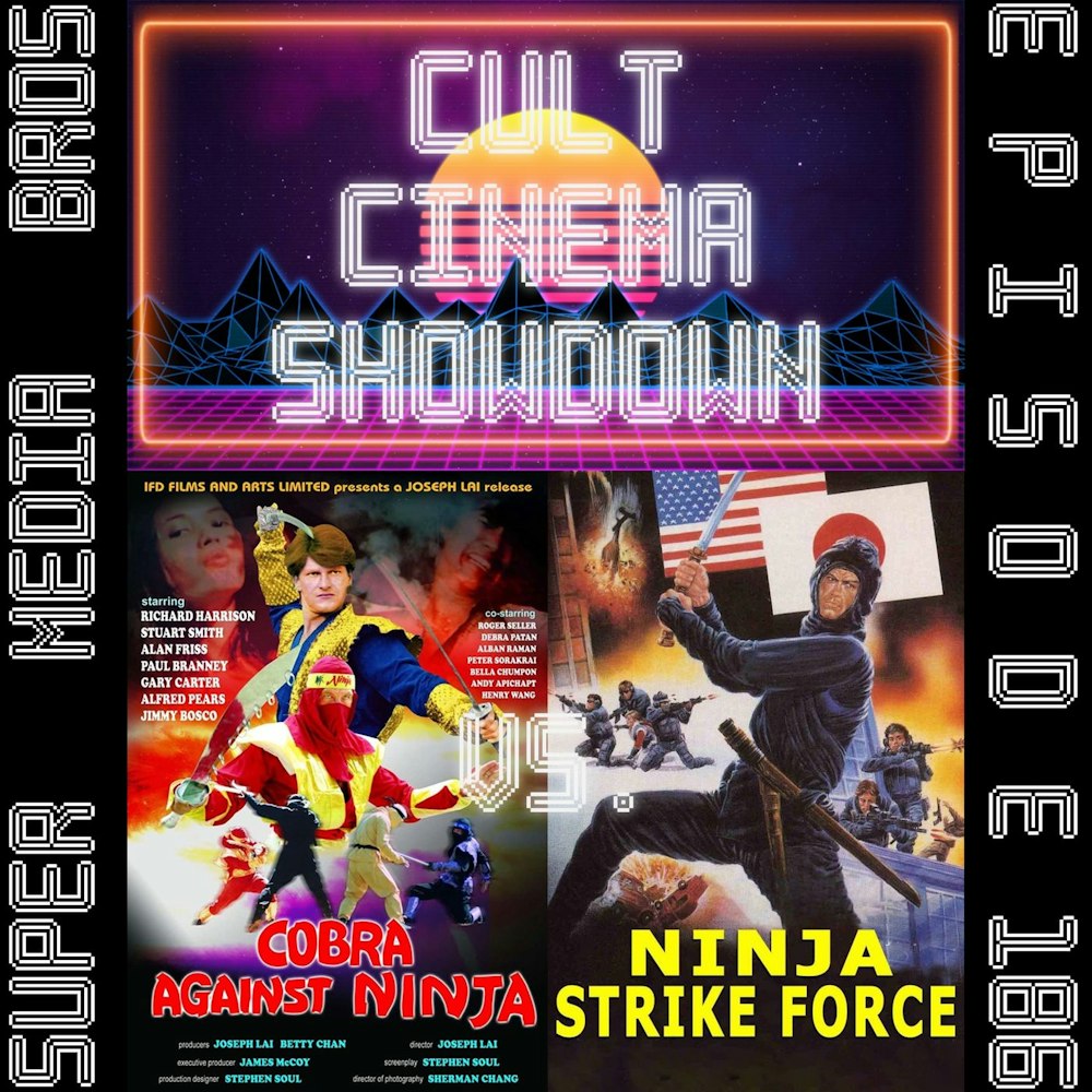 Cult Cinema Showdown 80: Cobra vs Ninja vs Ninja Strike Force w/From the Middle (Ep. 186)