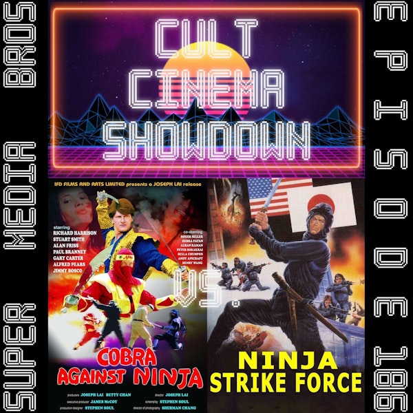 Cult Cinema Showdown 80: Cobra vs Ninja vs Ninja Strike Force w/From the Middle (Ep. 186)