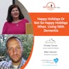 12/16/17: Dementia Consultant Matt Gannon and Christy Turner from Dementia Sherpa | Happy Holidays or Not so Happy Holidays
