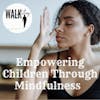 Empowering Children through Mindfulness: Inspiring Stories and Practical Techniques