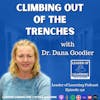 Climbing Out of the Trenches with Dr. Dana Goodier