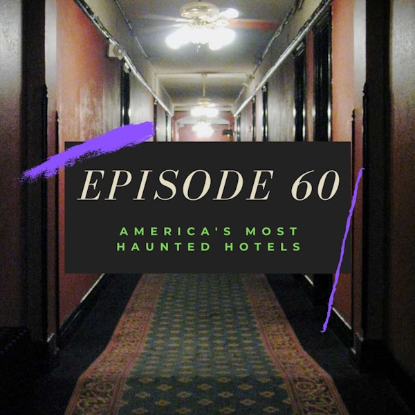 Ep. 60: America's Most Haunted Hotels