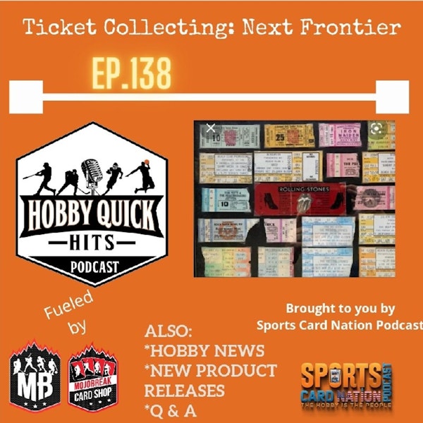 Hobby Quick Hits Ep.138 Ticket Collecting..the next frontier?