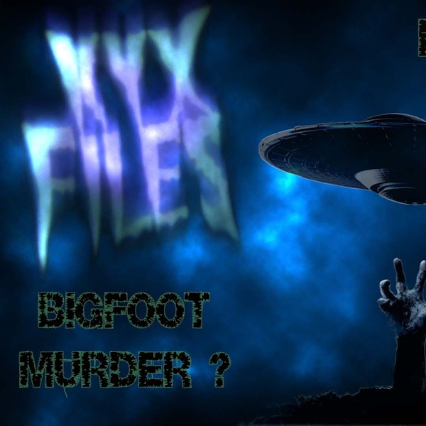 S224 - Bigfoot Murder? Zombies and Fungis????