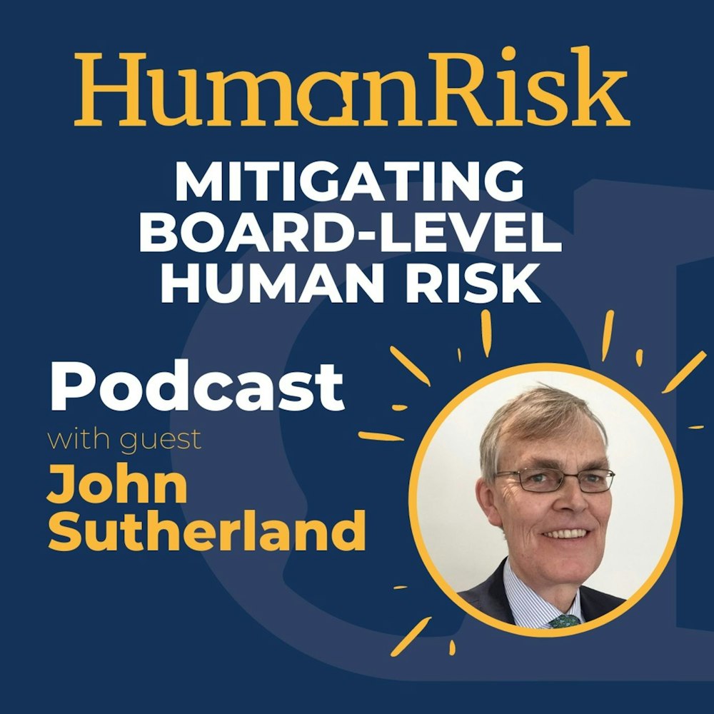 John Sutherland on mitigating Board Level Human Risk
