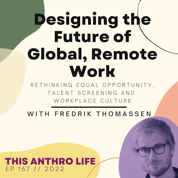 Designing the Future of Global, Remote Work with Fredrik Thomassen