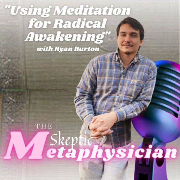 Using Meditation for Radical Awakening | Ryan Burton