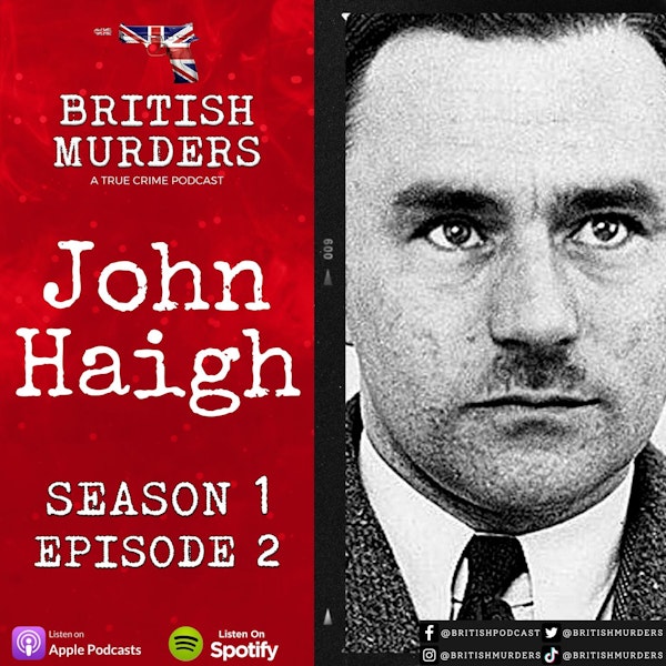 S01E02 | John Haigh | The Acid Bath Murderer