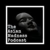 Welcome to The Asian Madness Podcast