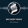 TPJ13 | Mike Weaver from Big Daddy Weave | 12.28.22