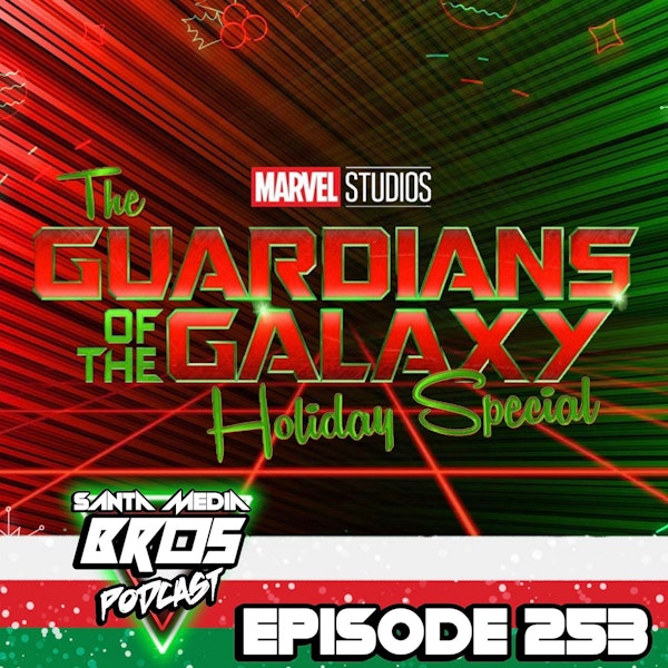 Guardians of the Galaxy Holiday Special (Ep. 253)