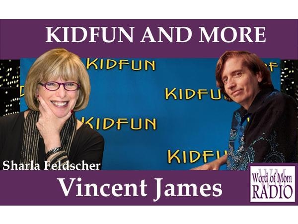 Vincent James on Sharla Feldscher's KIDFUN AND MORE on Word of Mom Radio