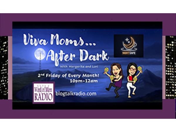 December's Viva Moms After Dark with Lori and Margarita on Word of Mom Radio