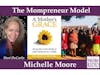 Michelle Moore Founder of Mother's Grace on The Mompreneur Model