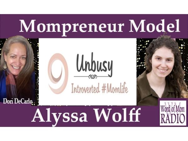 Alyssa Wolff Founder of Unbusy on The Mompreneur Model on Word of Mom Radio