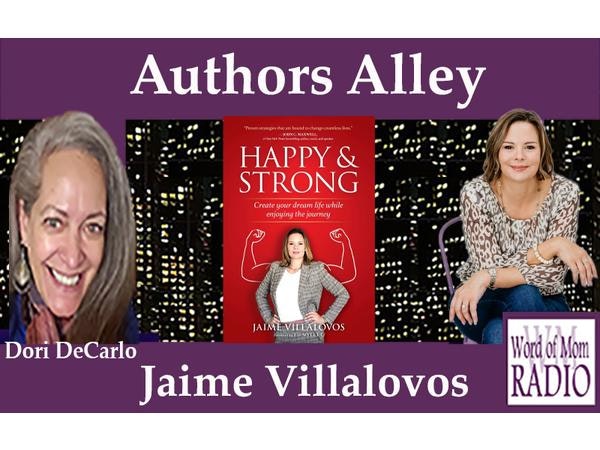 Jaime Villalovos Shares Happy & Strong in the Authors Alley on Word of Mom Radio