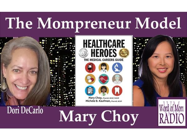 Mary Choy Shares Healthcare Heroes on The Mompreneur Model on Word of Mom Radio