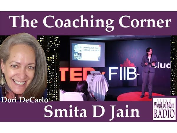 Executive Coach Smita D Jain on The Coaching Corner on Word of Mom Radio