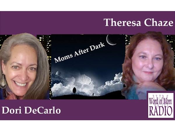 We Go LIVE with Dori and Theresa on Moms After Dark Friday on Word of Mom Radio