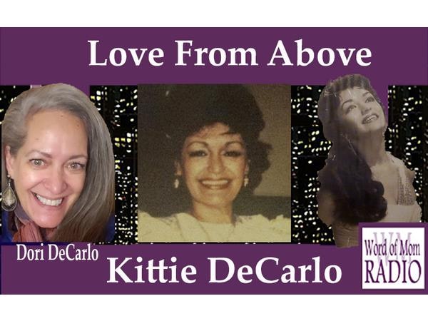 Kittie DeCarlo Sharing Love From Above on Word of Mom Radio