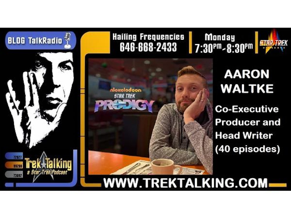 Episode 501 - Aaron Waltke Co-Executive Producer/Head Writer Star Trek Prodigy