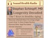 Longevity Decoded Author, Stephen Schimpff, MD ~  Joins Sound Health Radio